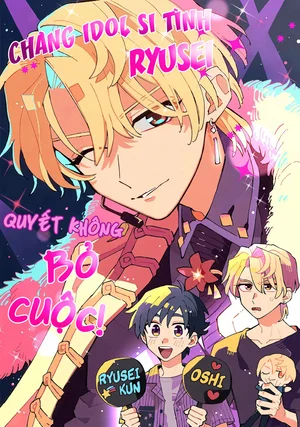 Chàng Idol Si Tình Ryuusei Quyết Không Bỏ Cuộc!