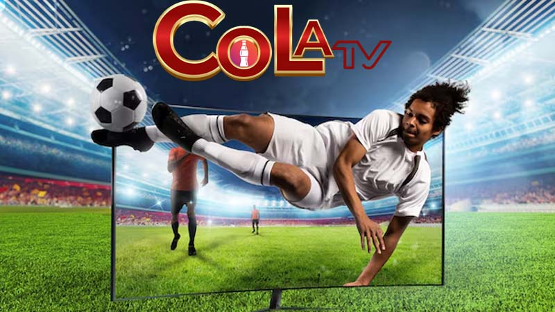 Một vài thông tin bạn nên biết về kênh bóng đá số 1 Cola TV