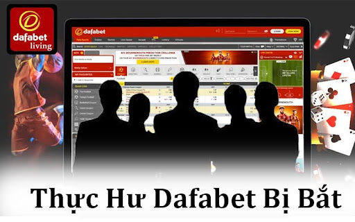 Đánh giá khách quan câu chuyện thực hư Dafabet bị bắt 