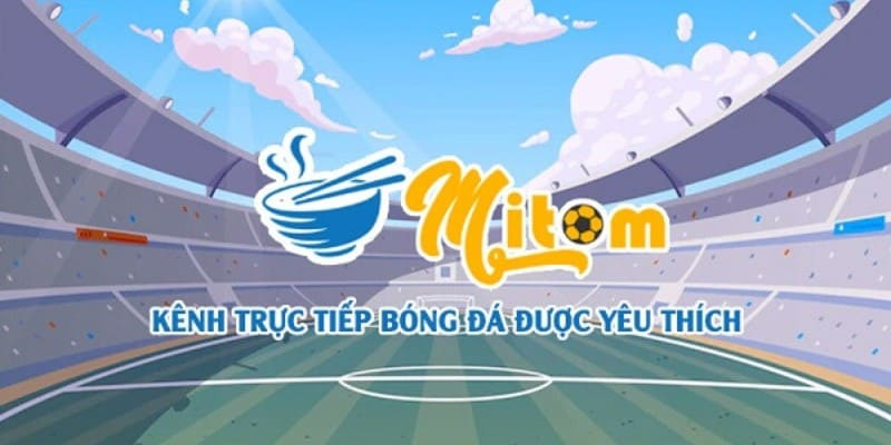 Mitom TV - Cánh cửa mở ra thế giới bóng đá miễn phí