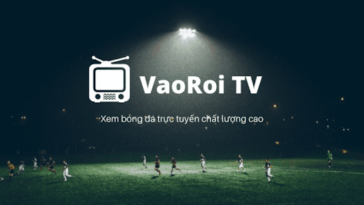 Tổng quan về trang trực tiếp bóng đá Vaoroi TV