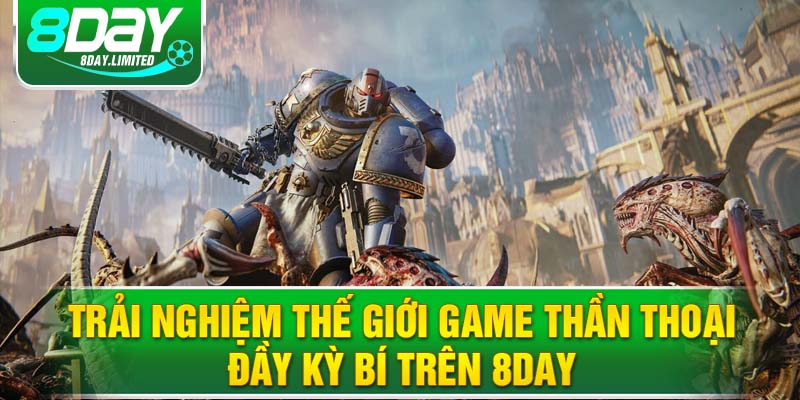 Trải nghiệm thế giới game thần thoại đầy kỳ bí trên 8day