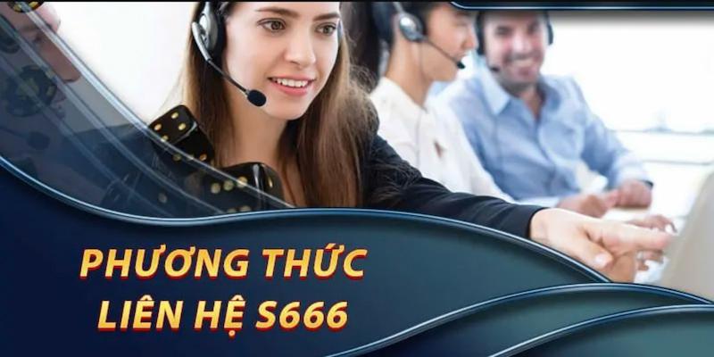 Lợi ích khi liên hệ với S666