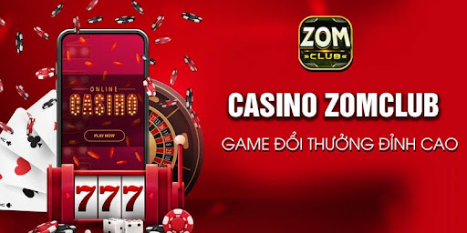 Thế giới Casino Zomclub có gì nổi bật và sôi động?