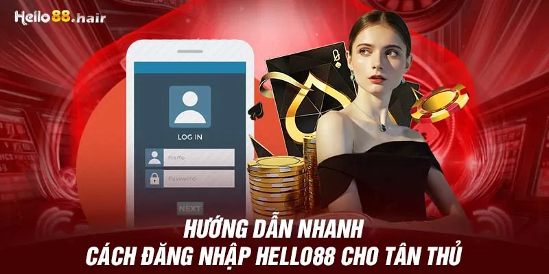 Hướng dẫn nhanh cách đăng nhập HELLO88 cho tân thủ