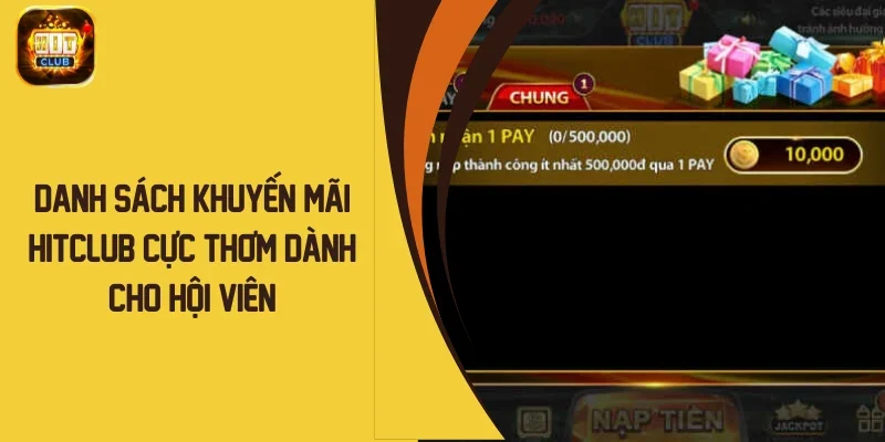 Khuyến mãi HITCLUB - Tổng hợp các ưu đãi hot tại cổng game