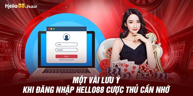 Một vài lưu ý khi đăng nhập HELLO88 cược thủ cần nhớ