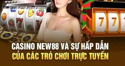 Các Trò Chơi Casino Trực Tuyến Hấp Dẫn tại New88