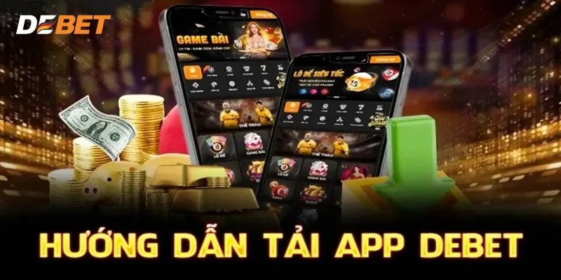 App DEBET có gì đặc biệt?